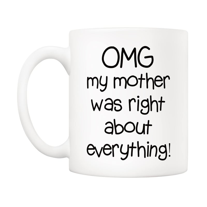 5Aup Mothers Day Christmas Gifts Funny Mom Coffee Mug from Daughter Son, Omg My Mother Was Right About Everything Novelty Ceramic Cups 11Oz, Unique Birthday and Holiday Gifts for Mom Mother - Image 2